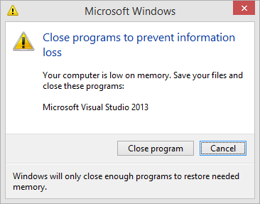 Close programs to prevent information loss - low on memory
